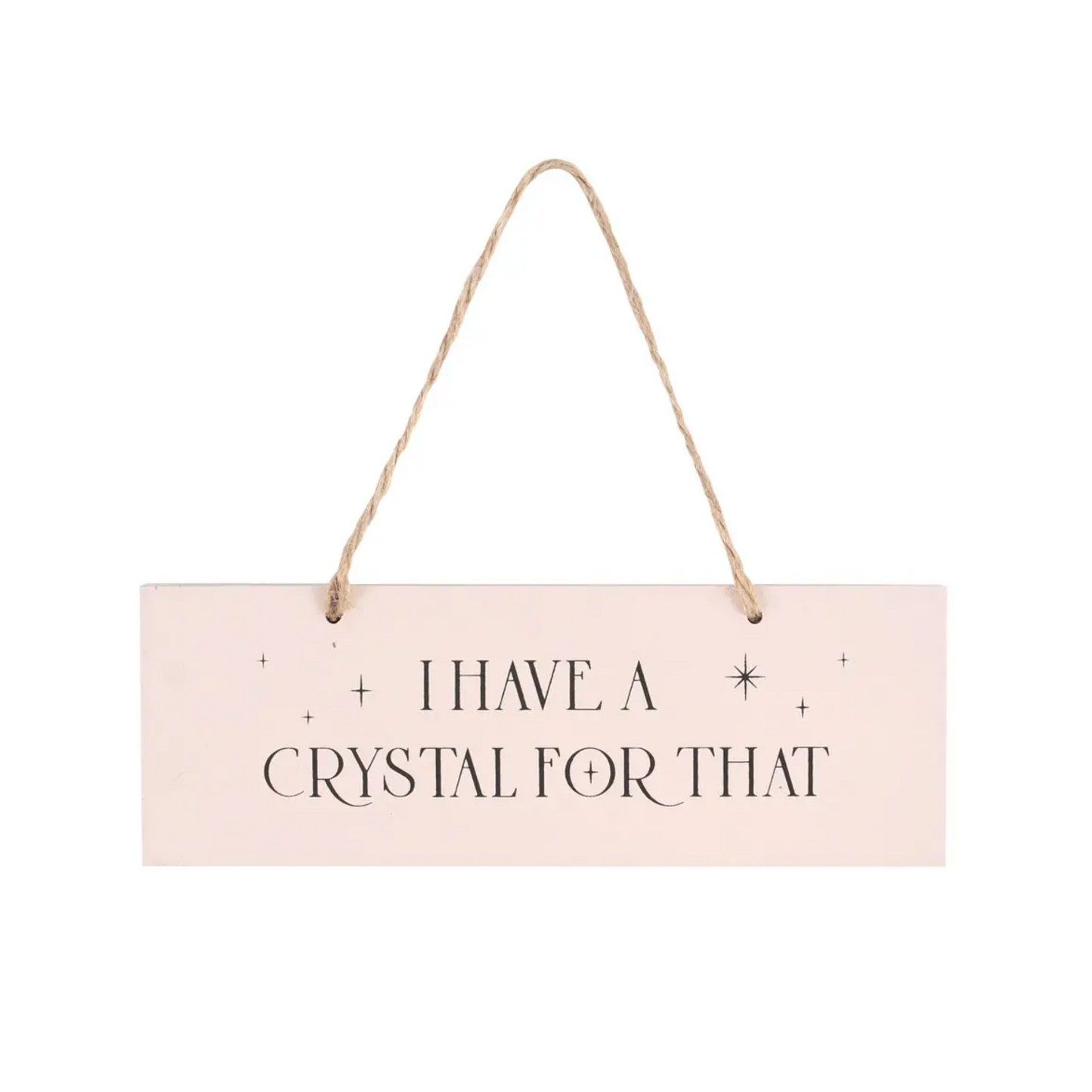 I Have A Crystal For That Hanging Sign
